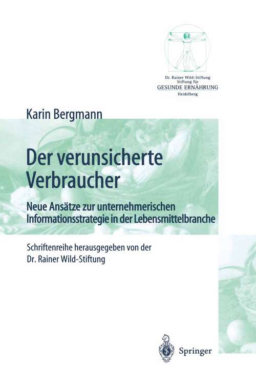 Book cover of Der verunsicherte Verbraucher: Neue Ansätze zur unternehmerischen Informationsstrategie in der Lebensmittelbranche (2000) (Gesunde Ernährung   Healthy Nutrition)