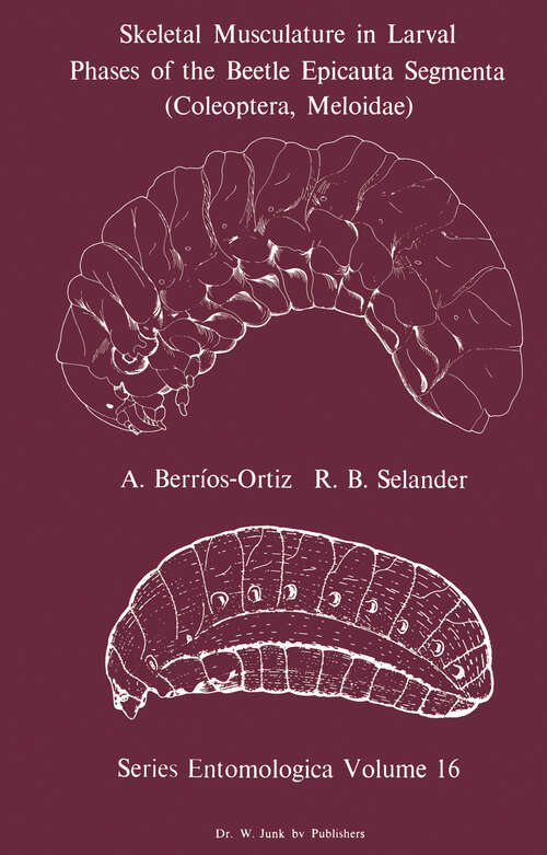 Book cover of Skeletal Musculature in Larval Phases of the Beetle Epicauta Segmenta (1979) (Series Entomologica #16)
