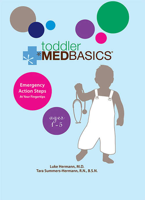Book cover of Toddler Medbasics: Lifesaving Action Steps at Your Fingertips: Ages 1-5