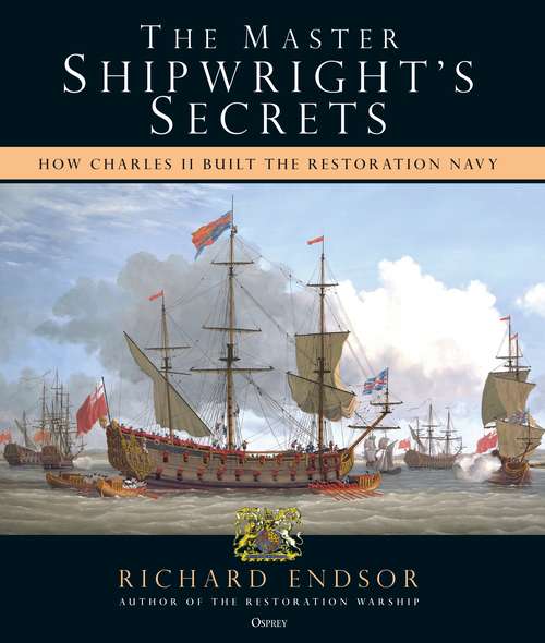 Book cover of The Master Shipwright's Secrets: How Charles II built the Restoration Navy