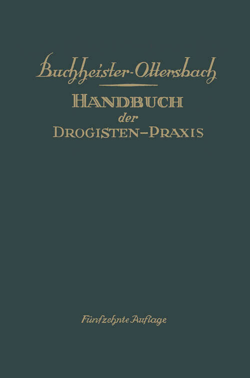 Book cover of Handbuch der Drogisten-Praxis: Ein Lehr- und Nachschlagebuch für Drogisten, Farbwarenhändler usw. (15. Aufl. 1928)