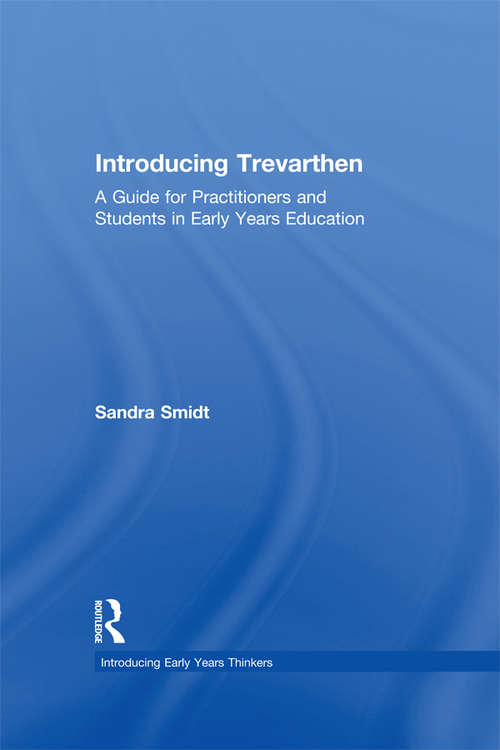 Book cover of Introducing Trevarthen: A Guide for Practitioners and Students in Early Years Education (Introducing Early Years Thinkers)
