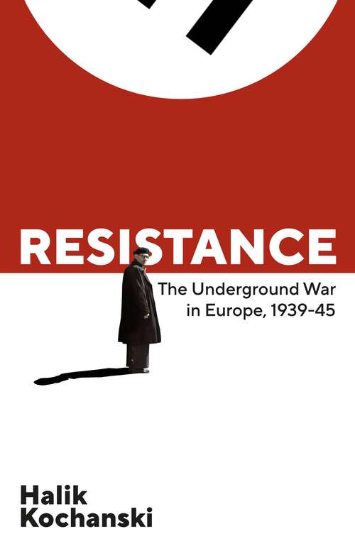 Book cover of Resistance: The Underground War in Europe, 1939-1945