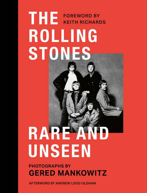 Book cover of The Rolling Stones Rare and Unseen: Foreword by Keith Richards, afterword by Andrew Loog Oldham