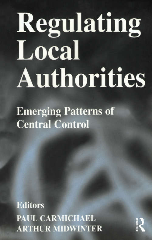 Book cover of Regulating Local Authorities: Emerging Patterns of Central Control