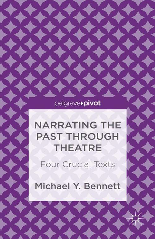 Book cover of Narrating the Past through Theatre: Four Crucial Texts (2013)