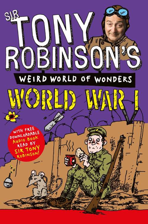 Book cover of World War I: World War I And World War Ii (Sir Tony Robinson's Weird World of Wonders #1)