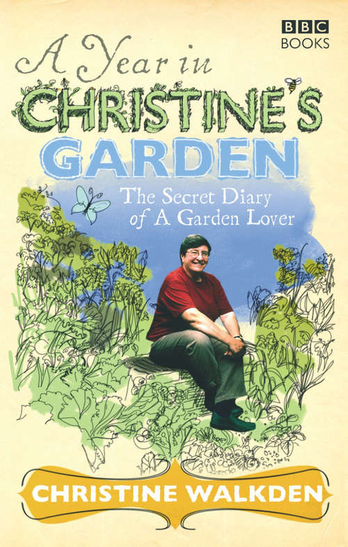 Book cover of A Year in Christine's Garden: The Secret Diary Of A Garden Lover
