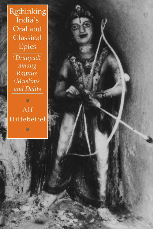 Book cover of Rethinking India's Oral and Classical Epics: Draupadi among Rajputs, Muslims, and Dalits
