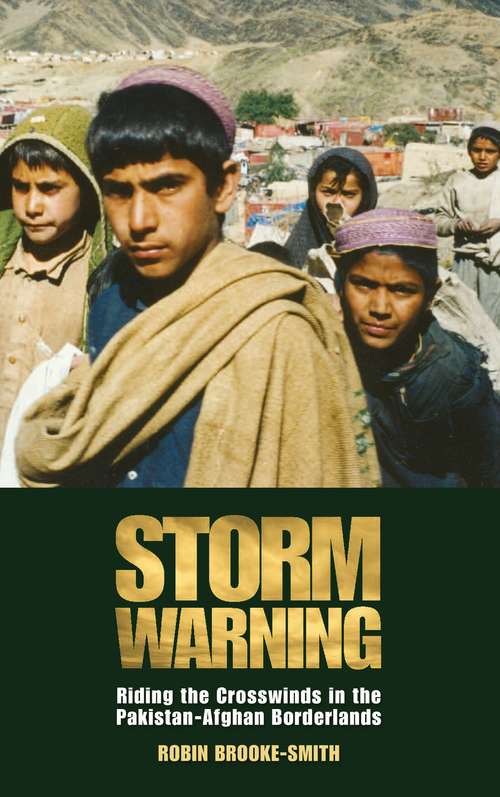 Book cover of Storm Warning: Riding the Crosswinds in the Pakistan-Afghan Borderlands