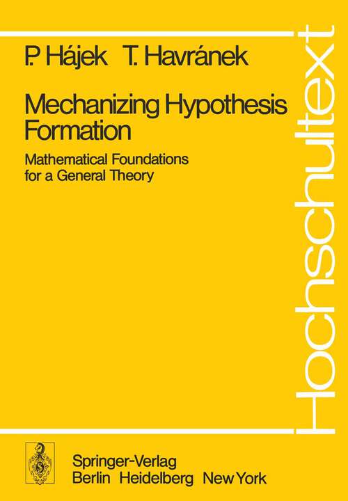 Book cover of Mechanizing Hypothesis Formation: Mathematical Foundations for a General Theory (1978) (Universitext)