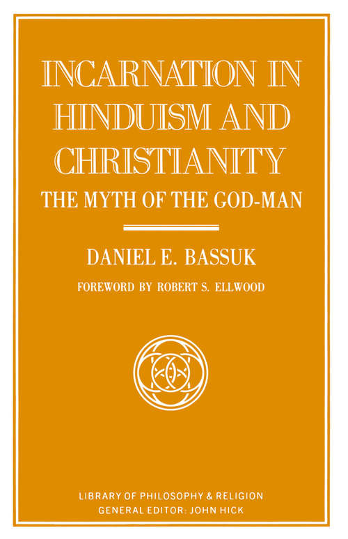 Book cover of Incarnation in Hinduism and Christianity: The Myth of the God-Man (1st ed. 1987) (Library of Philosophy and Religion)