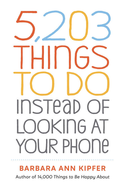 Book cover of 5,203 Things to Do Instead of Looking at Your Phone