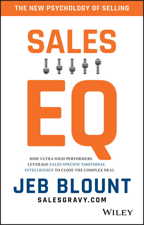 Book cover of Sales EQ: How Ultra High Performers Leverage Sales-Specific Emotional Intelligence to Close the Complex Deal