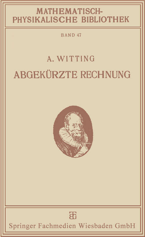 Book cover of Abgekürzte Rechnung: Nebst Einer Einführung in die Rechnung mit Logarithmen (1922) (Mathematisch-physikalische Bibliothek)
