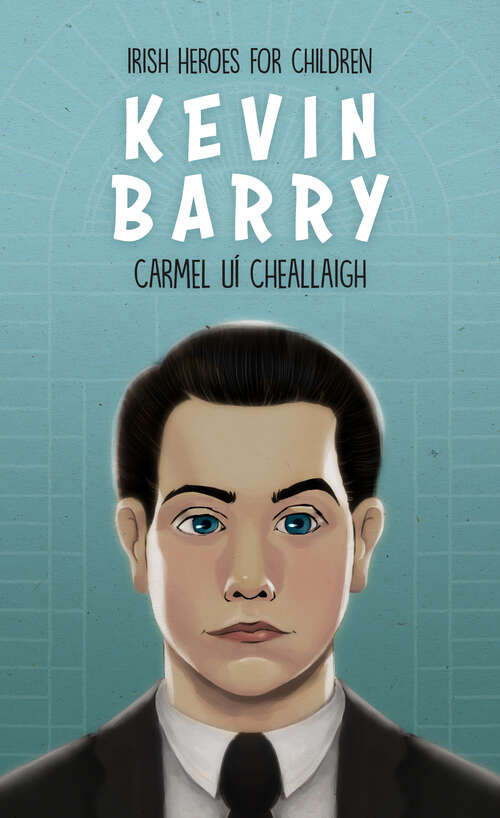 Book cover of Kevin Barry: Irish Heroes for Children (Irish Heroes For Children #2)