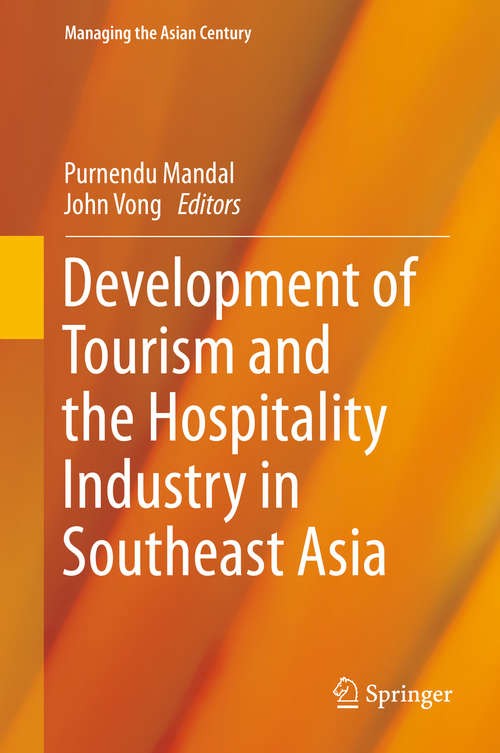 Book cover of Development of Tourism and the Hospitality Industry in Southeast Asia (1st ed. 2016) (Managing the Asian Century)