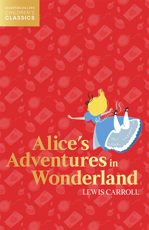 Book cover of Alice’s Adventures in Wonderland (HarperCollins Children’s Classics)