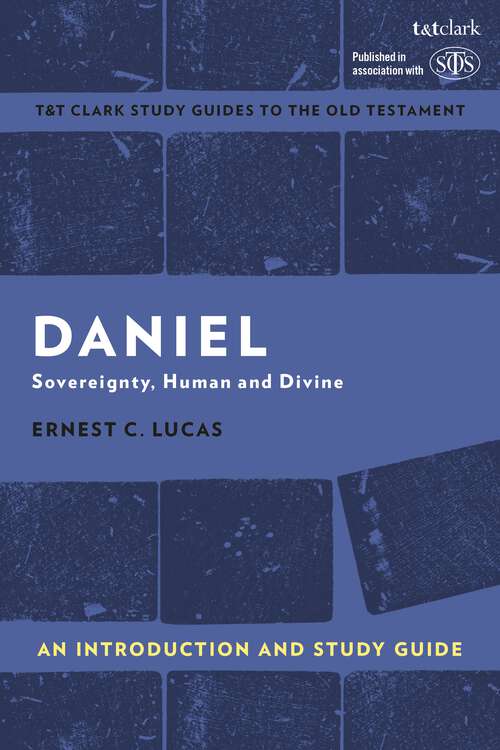 Book cover of Daniel: An Introduction and Study Guide: Sovereignty, Human and Divine (T&T Clark’s Study Guides to the Old Testament)