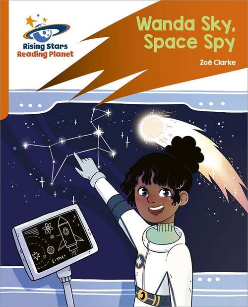 Book cover of Reading Planet: Rocket Phonics – Target Practice – Wanda Sky, Space Spy – Orange