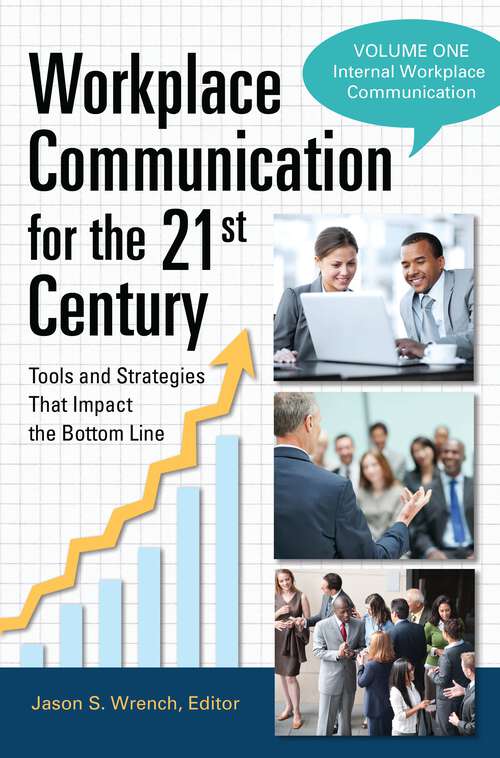 Book cover of Workplace Communication for the 21st Century [2 volumes]: Tools and Strategies That Impact the Bottom Line [2 volumes]