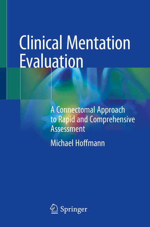 Book cover of Clinical Mentation Evaluation: A Connectomal Approach to Rapid and Comprehensive Assessment (1st ed. 2020)