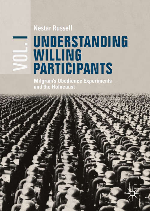 Book cover of Understanding Willing Participants, Volume 1: Milgram’s Obedience Experiments and the Holocaust