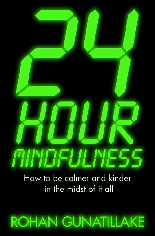 Book cover of 24 Hour Mindfulness: How to be calmer and kinder in the midst of it all