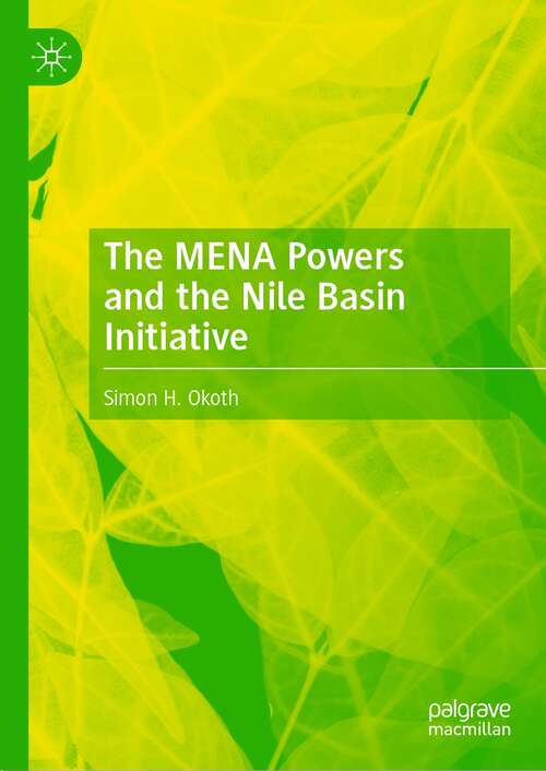 Book cover of The MENA Powers and the Nile Basin Initiative (1st ed. 2021)