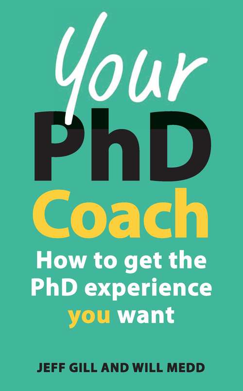Book cover of Your PhD Coach: How To Get The Phd Experience You Want (UK Higher Education OUP  Humanities & Social Sciences Study Skills)