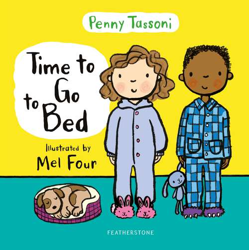 Book cover of Time to Go to Bed: The perfect picture book for talking about bedtime routines (Time to....)