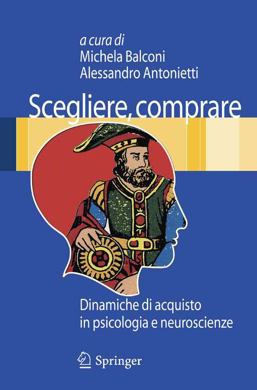 Book cover of Scegliere, comprare: Dinamiche di acquisto in psicologia e neuroscienze (2009)