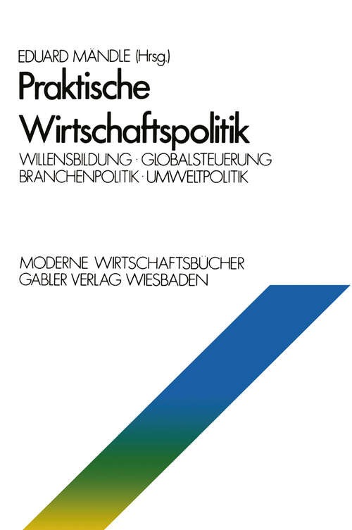 Book cover of Praktische Wirtschaftspolitik: Willensbildung · Globalsteuerung · Branchenpolitik · Umweltpolitik (1977) (Moderne Wirtschaftsbücher)