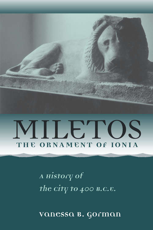 Book cover of Miletos, the Ornament of Ionia: A History of the City to 400 B.C.E.