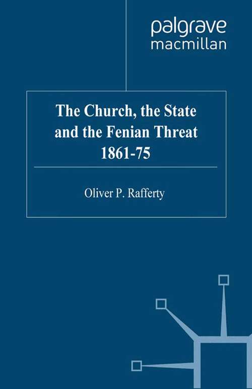 Book cover of The Church, the State and the Fenian Threat 1861–75 (1999)