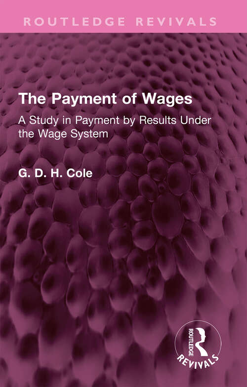 Book cover of The Payment of Wages: A Study in Payment by Results Under the Wage System (Routledge Revivals)