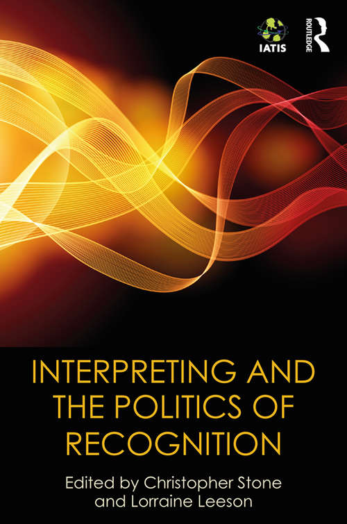 Book cover of Interpreting and the Politics of Recognition: The IATIS Yearbook (The IATIS Yearbook)