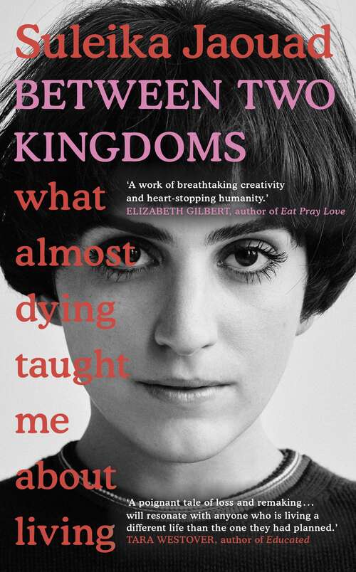 Book cover of Between Two Kingdoms: What almost dying taught me about living