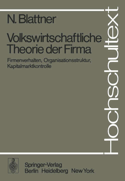 Book cover of Volkswirtschaftliche Theorie der Firma: Firmenverhalten, Organisationsstruktur, Kapitalmarktkontrolle (1977) (Hochschultext)