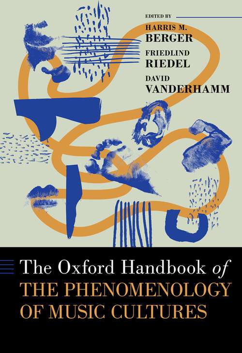 Book cover of The Oxford Handbook of the Phenomenology of Music Cultures (Oxford Handbooks)