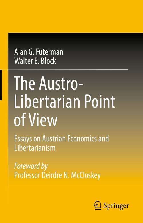 Book cover of The Austro-Libertarian Point of View: Essays on Austrian Economics and Libertarianism (1st ed. 2021)