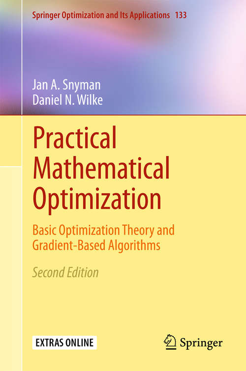 Book cover of Practical Mathematical Optimization: Basic Optimization Theory and Gradient-Based Algorithms (Springer Optimization and Its Applications #133)