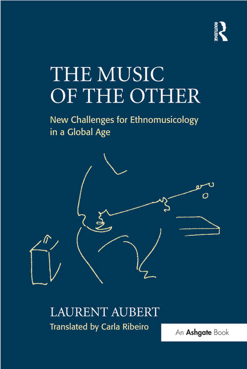 Book cover of The Music of the Other: New Challenges for Ethnomusicology in a Global Age