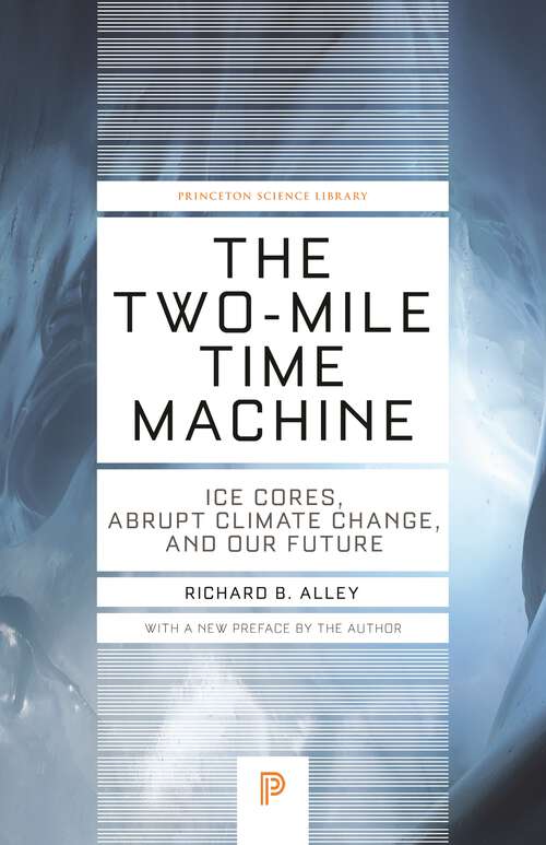 Book cover of The Two-Mile Time Machine: Ice Cores, Abrupt Climate Change, and Our Future