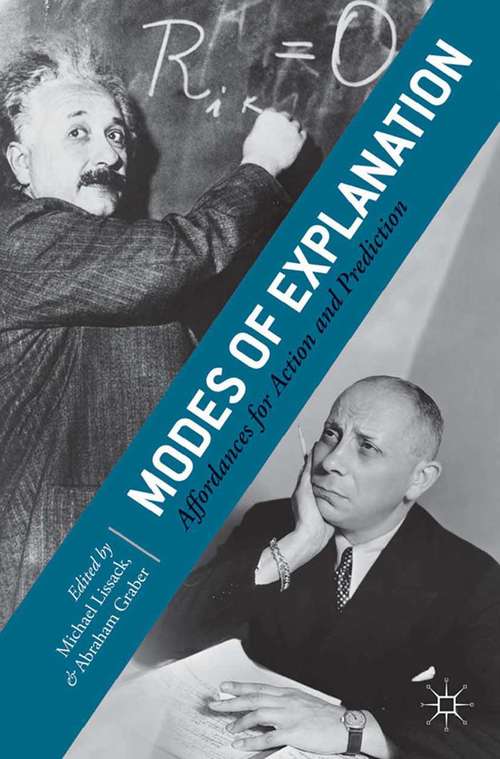 Book cover of Modes of Explanation: Affordances for Action and Prediction (2014)