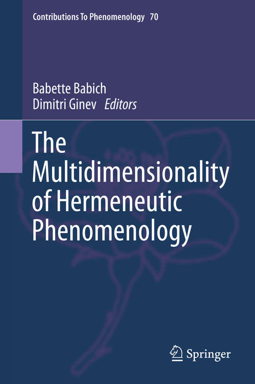 Book cover of The Multidimensionality of Hermeneutic Phenomenology (2014) (Contributions to Phenomenology #70)