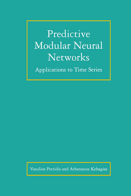 Book cover of Predictive Modular Neural Networks: Applications to Time Series (1998) (The Springer International Series in Engineering and Computer Science #466)