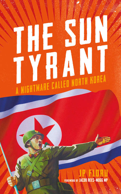 Book cover of The Sun Tyrant: A Nightmare Called North Korea