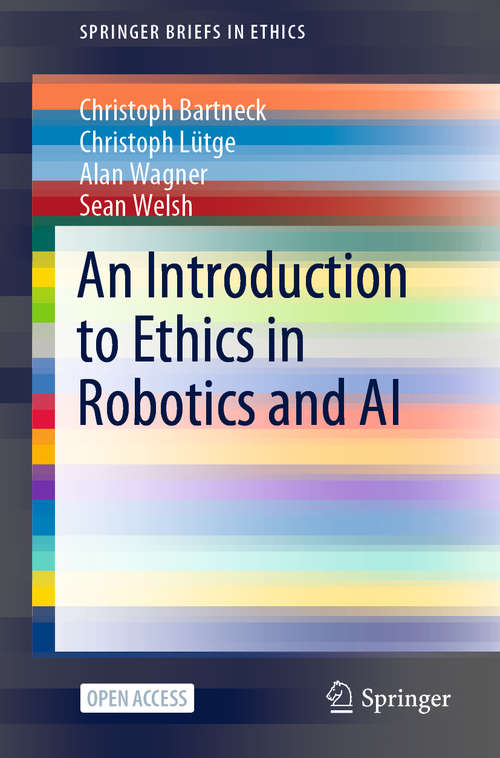 Book cover of An Introduction to Ethics in Robotics and AI (1st ed. 2021) (SpringerBriefs in Ethics)
