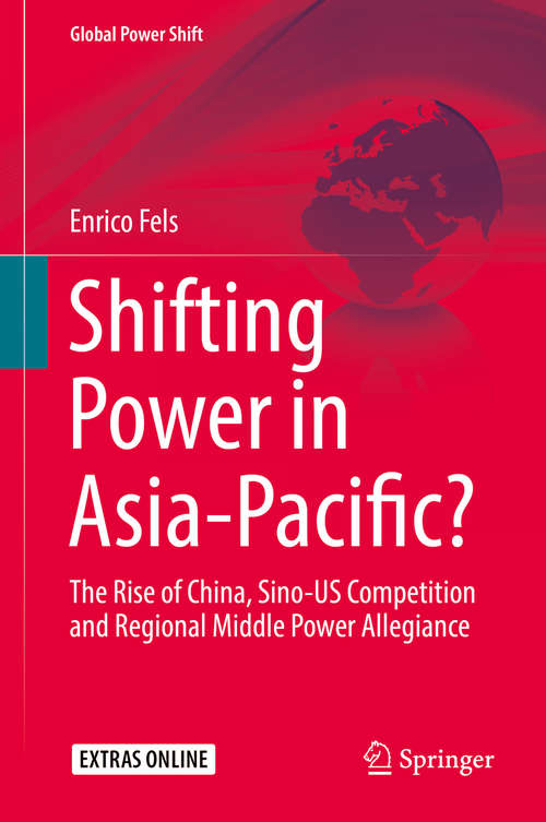 Book cover of Shifting Power in Asia-Pacific?: The Rise of China, Sino-US Competition and Regional Middle Power Allegiance (Global Power Shift)